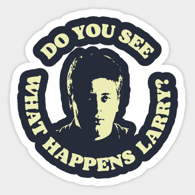 Do You See What Happens Larry Sellers Funny Lebowski Quote Sticker by GIANTSTEPDESIGN